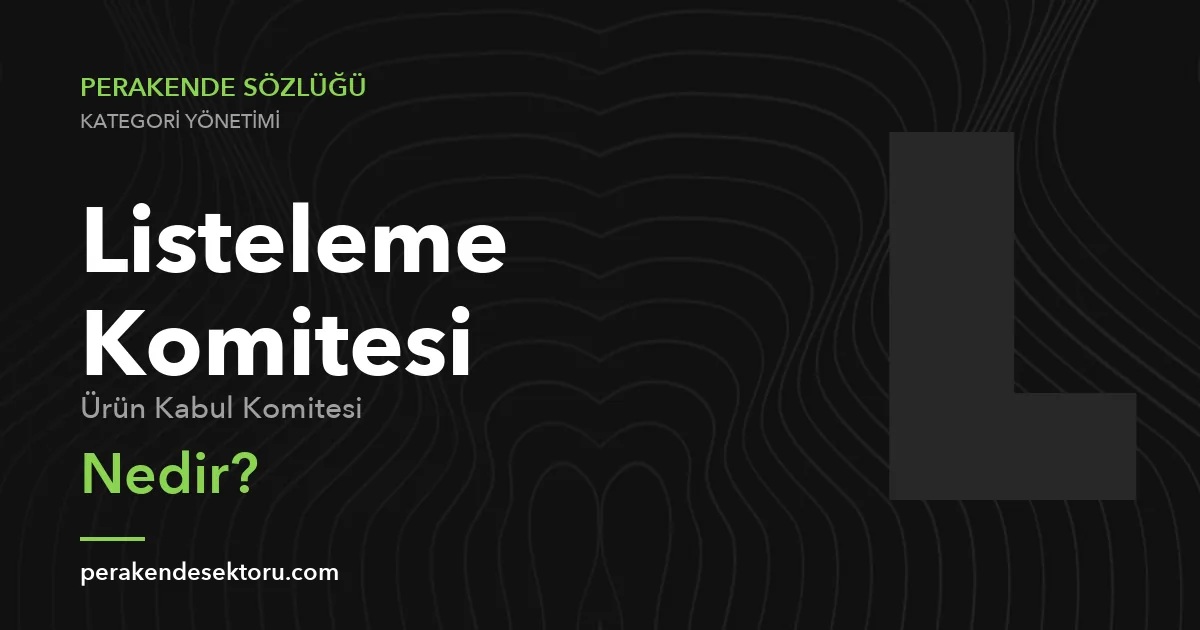 Listeleme Komitesi (Ürün Kabul Komitesi)