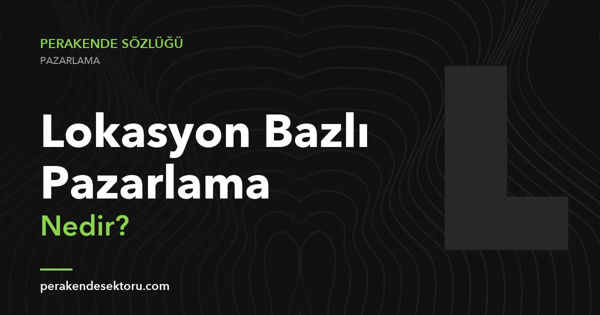 Lokasyon Bazlı Pazarlama