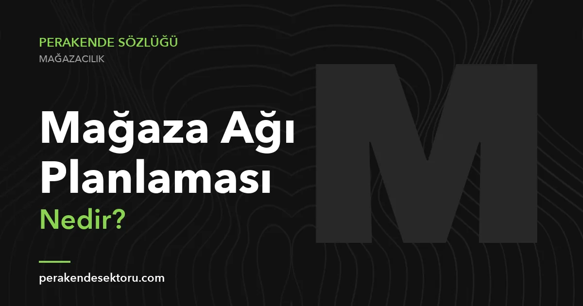 Mağaza Ağı Planlaması