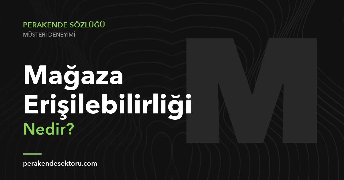 Mağaza Erişilebilirliği