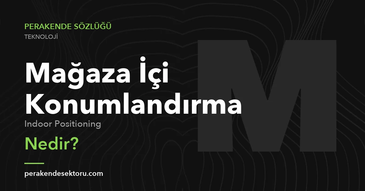 Mağaza İçi Konumlandırma (Indoor Positioning)
