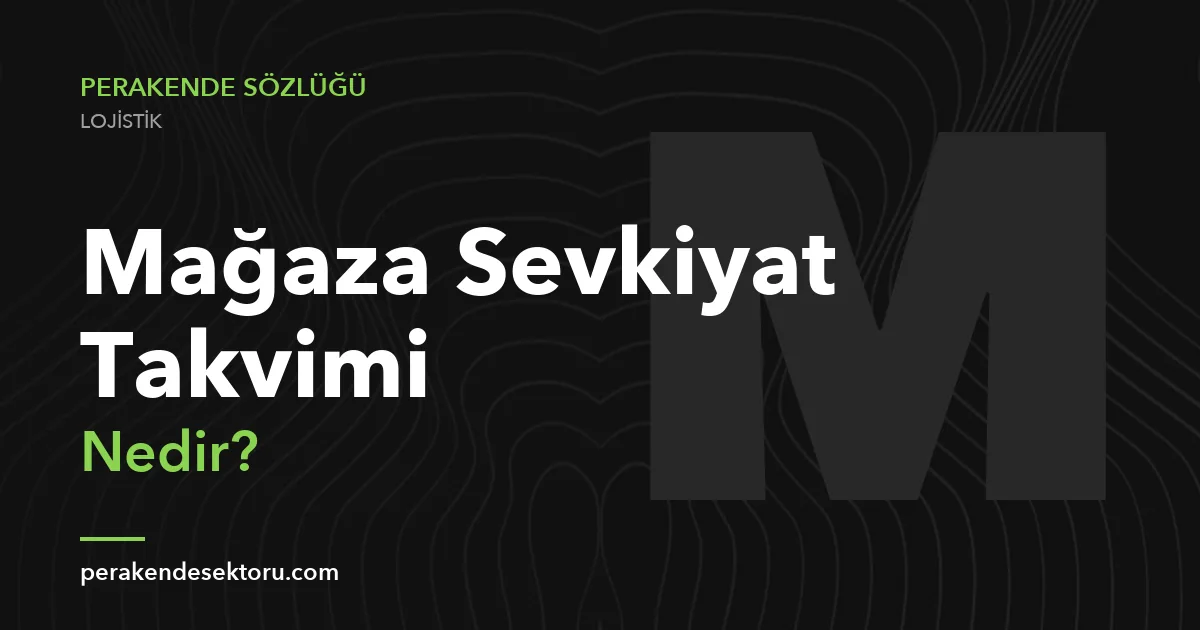 Mağaza Sevkiyat Takvimi