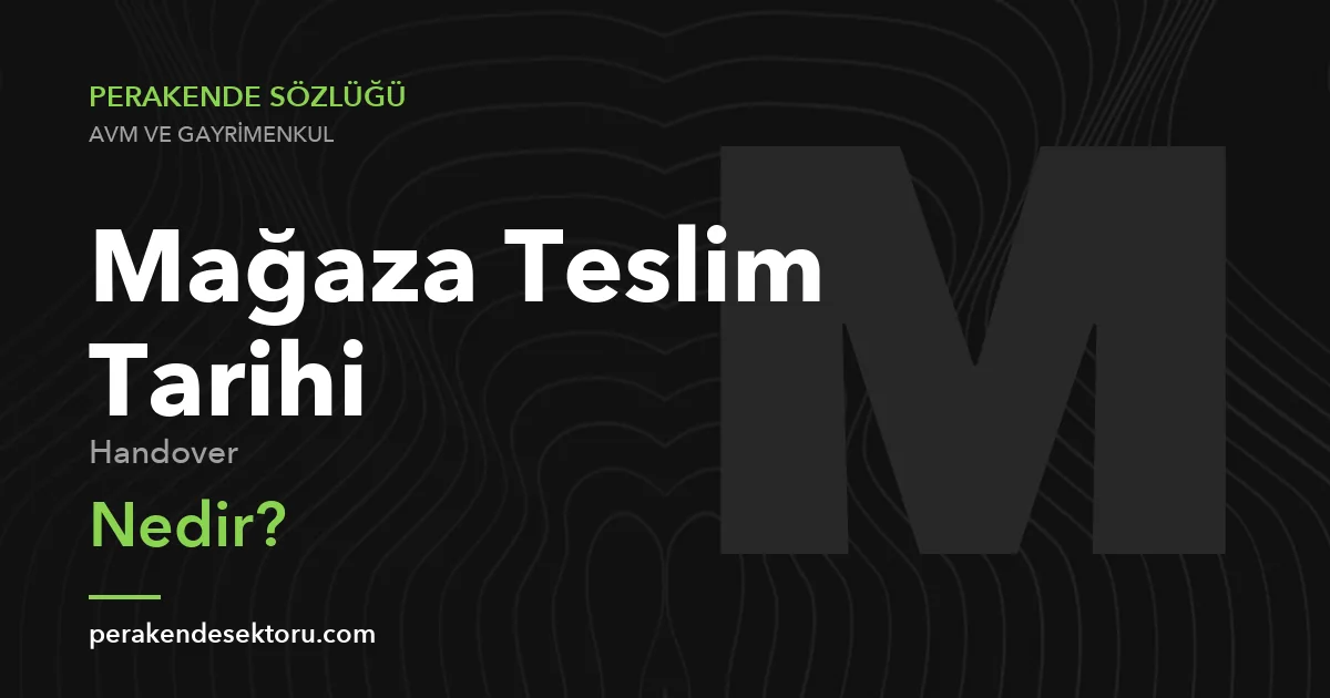 Mağaza Teslim Tarihi (Handover)