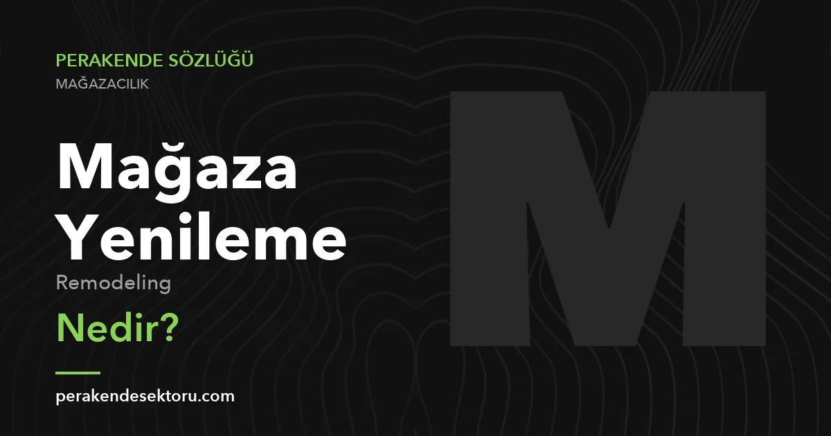 Mağaza Yenileme (Remodeling)