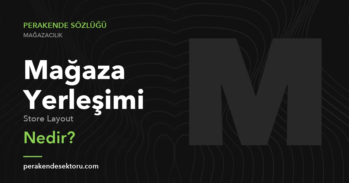 Mağaza Yerleşimi (Store Layout)