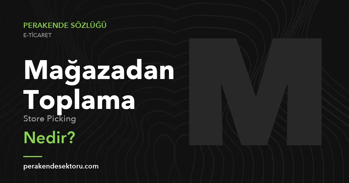 Mağazadan Toplama (Store Picking)