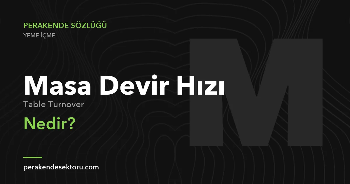 Masa Devir Hızı (Table Turnover)