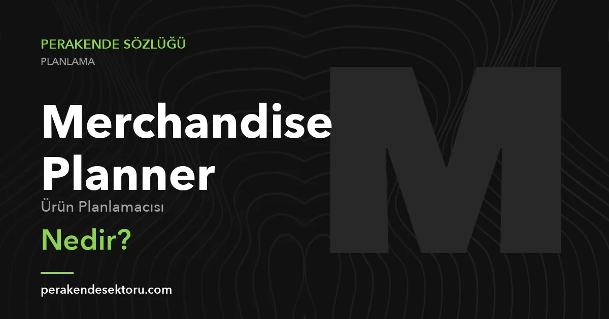 Merchandise Planner (Ürün Planlamacısı)
