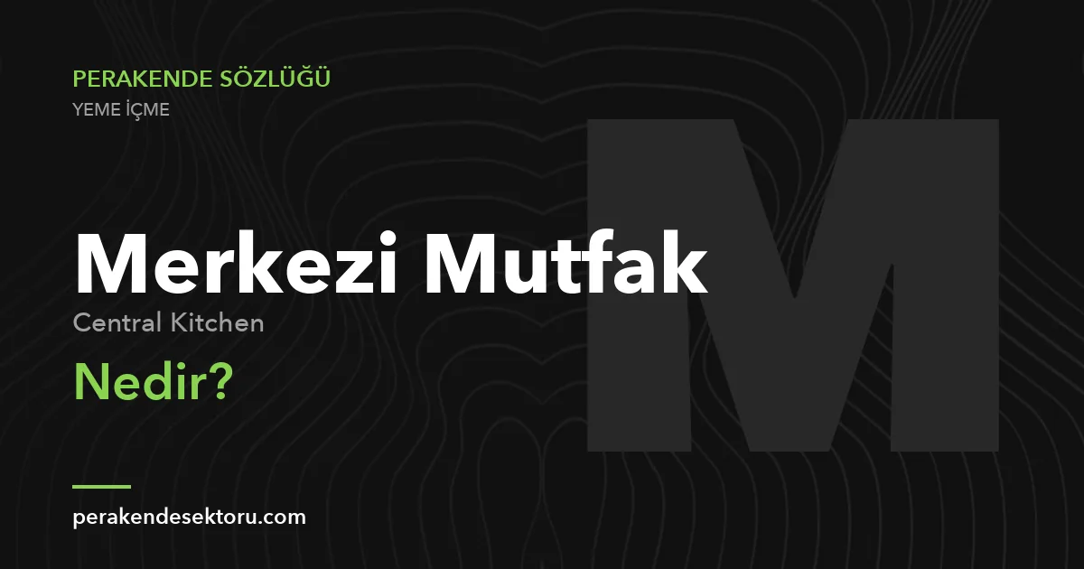 Merkezi Mutfak (Central Kitchen)