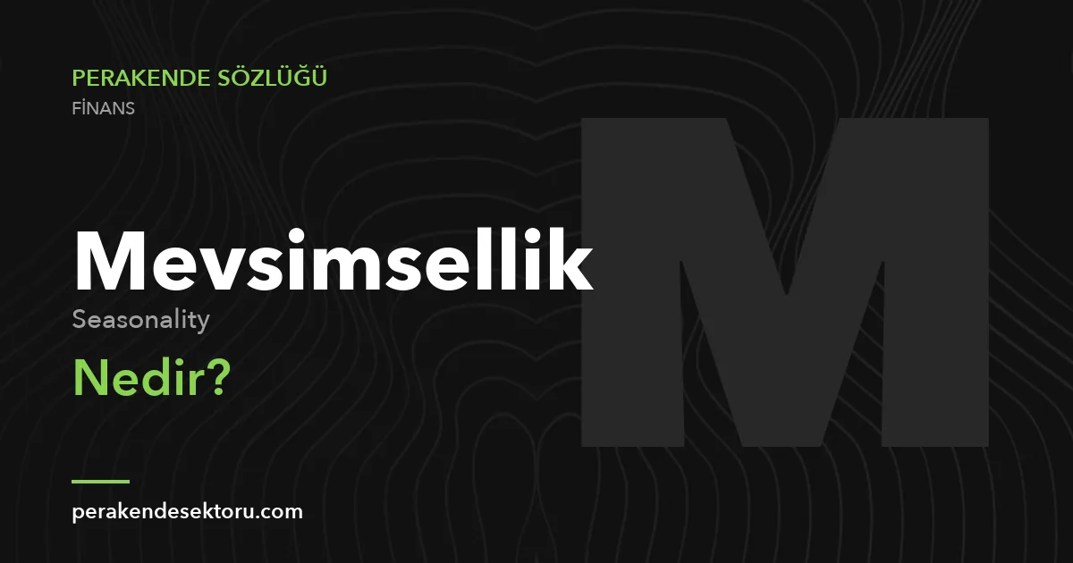 Mevsimsellik (Seasonality)