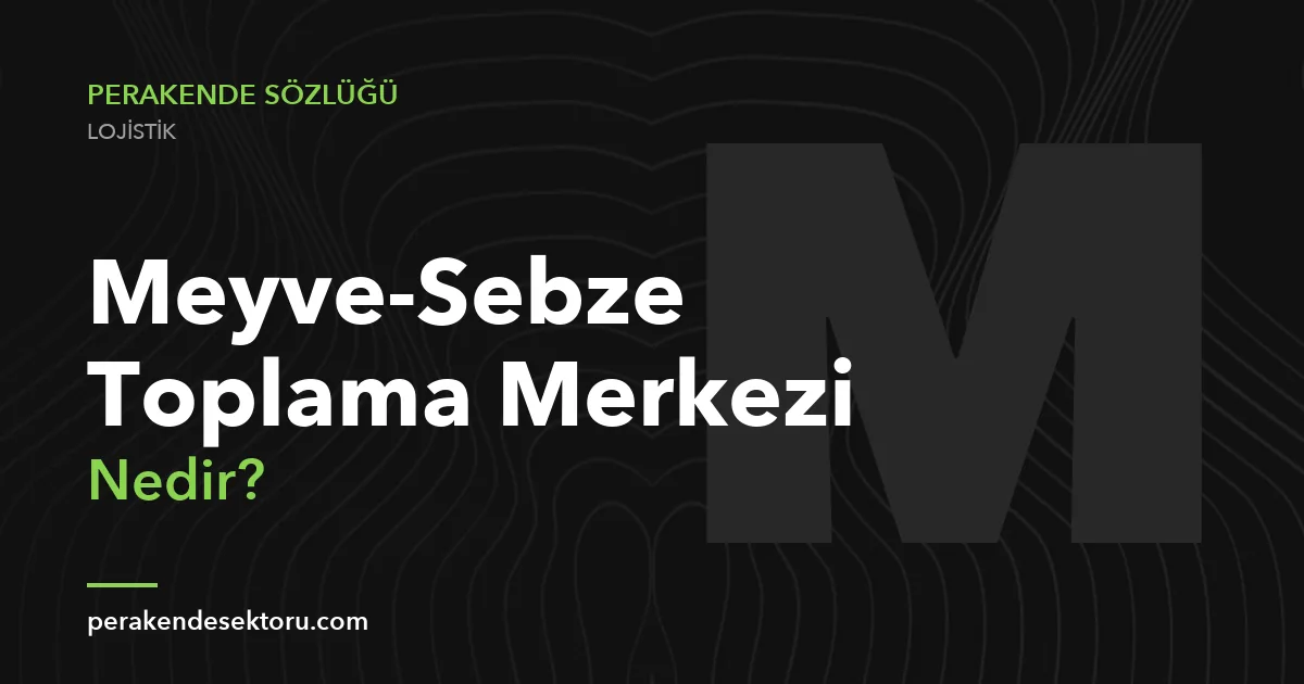 Meyve-Sebze Toplama Merkezi
