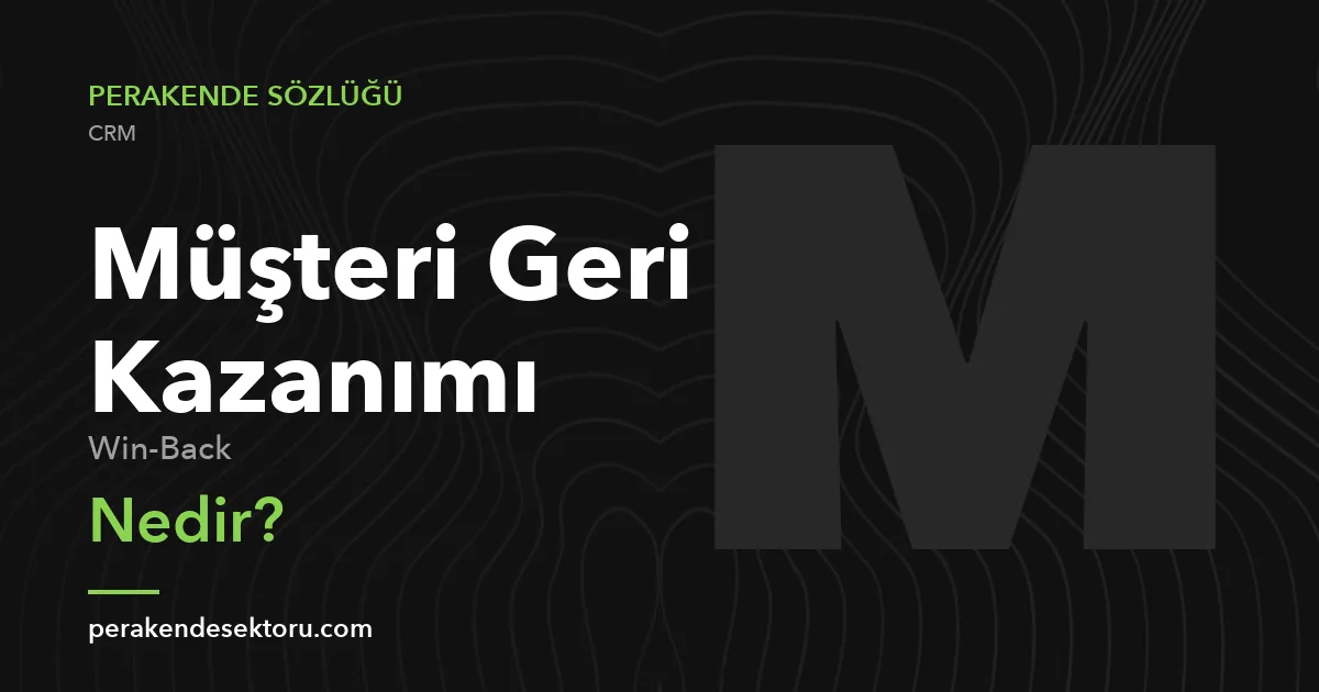 Müşteri Geri Kazanımı (Win-Back)