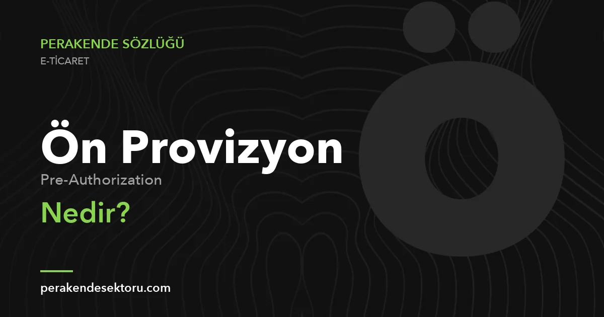 Ön Provizyon (Pre-Authorization)