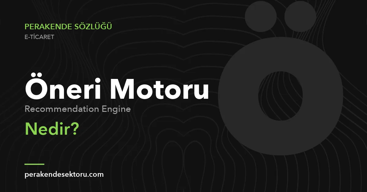 Öneri Motoru (Recommendation Engine)