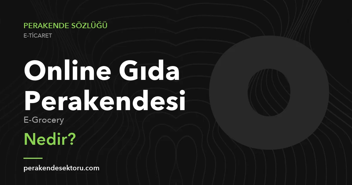 Online Gıda Perakendesi (E-Grocery)
