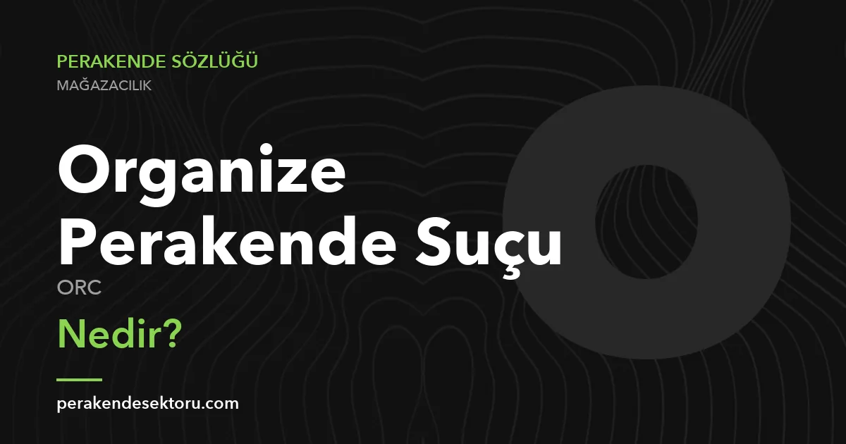 Organize Perakende Suçu (ORC)