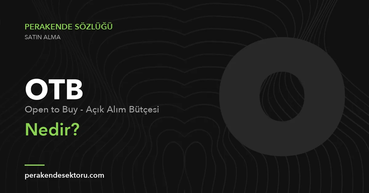 OTB (Open to Buy - Açık Alım Bütçesi)
