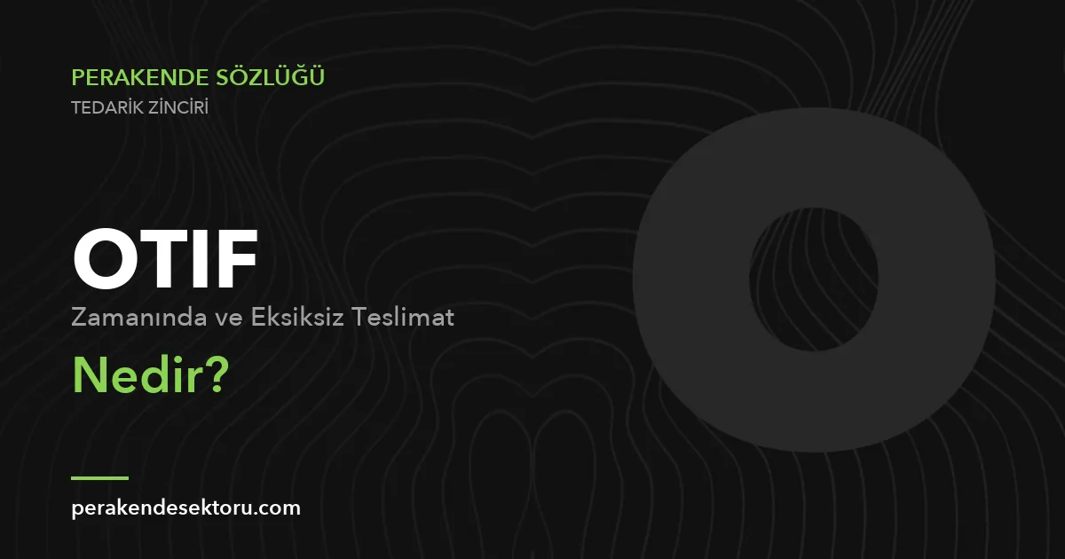OTIF (Zamanında ve Eksiksiz Teslimat)