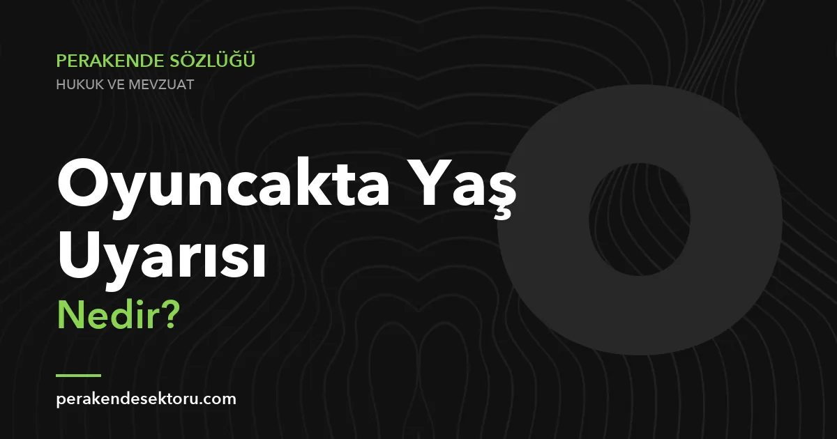 Oyuncakta Yaş Uyarısı