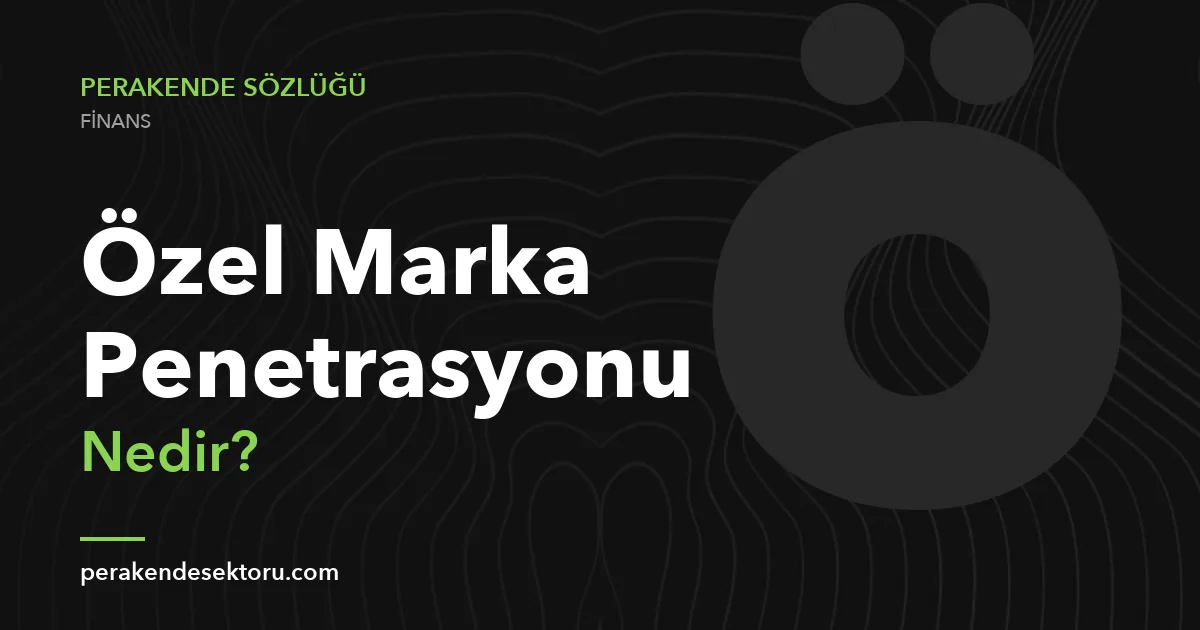 Özel Marka Penetrasyonu