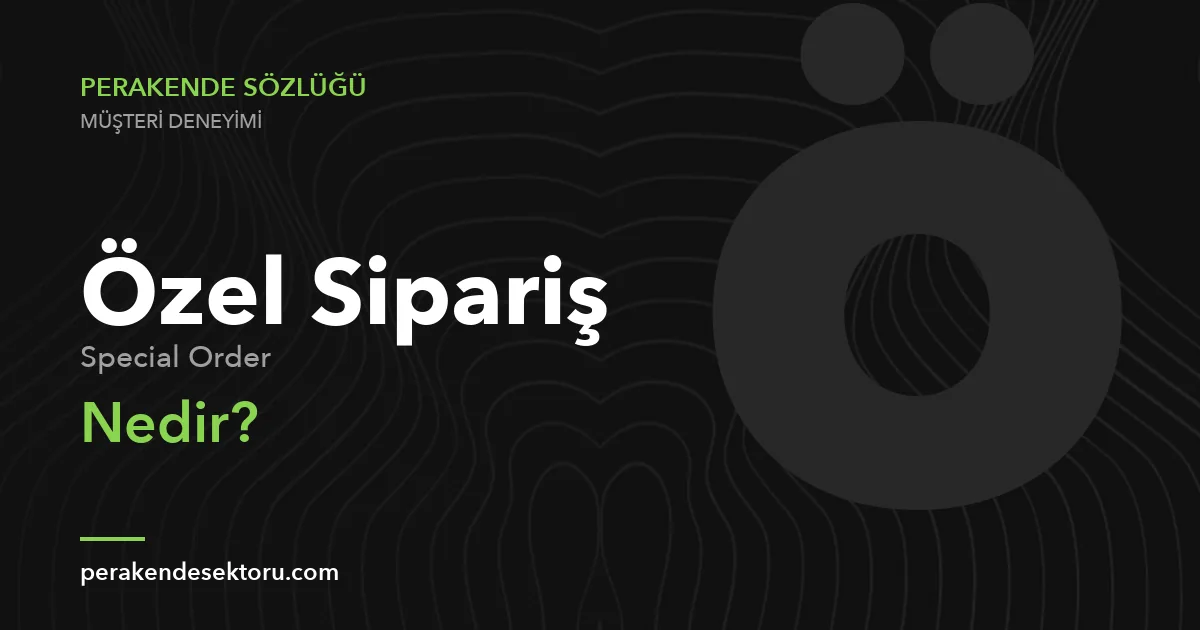 Özel Sipariş (Special Order)