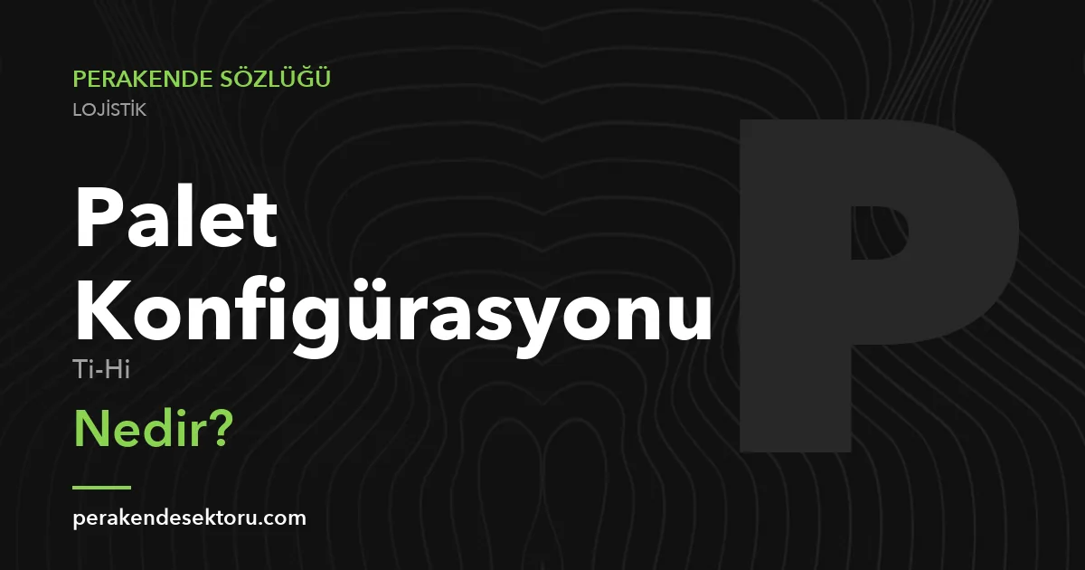 Palet Konfigürasyonu (Ti-Hi)
