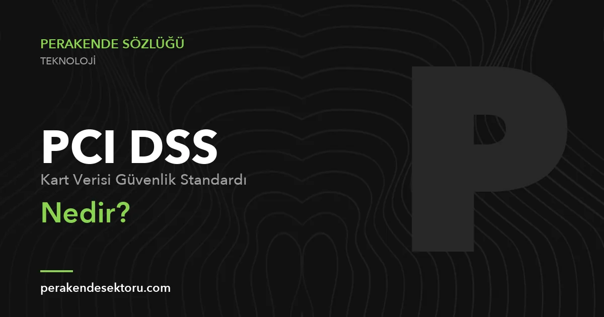 PCI DSS (Kart Verisi Güvenlik Standardı)