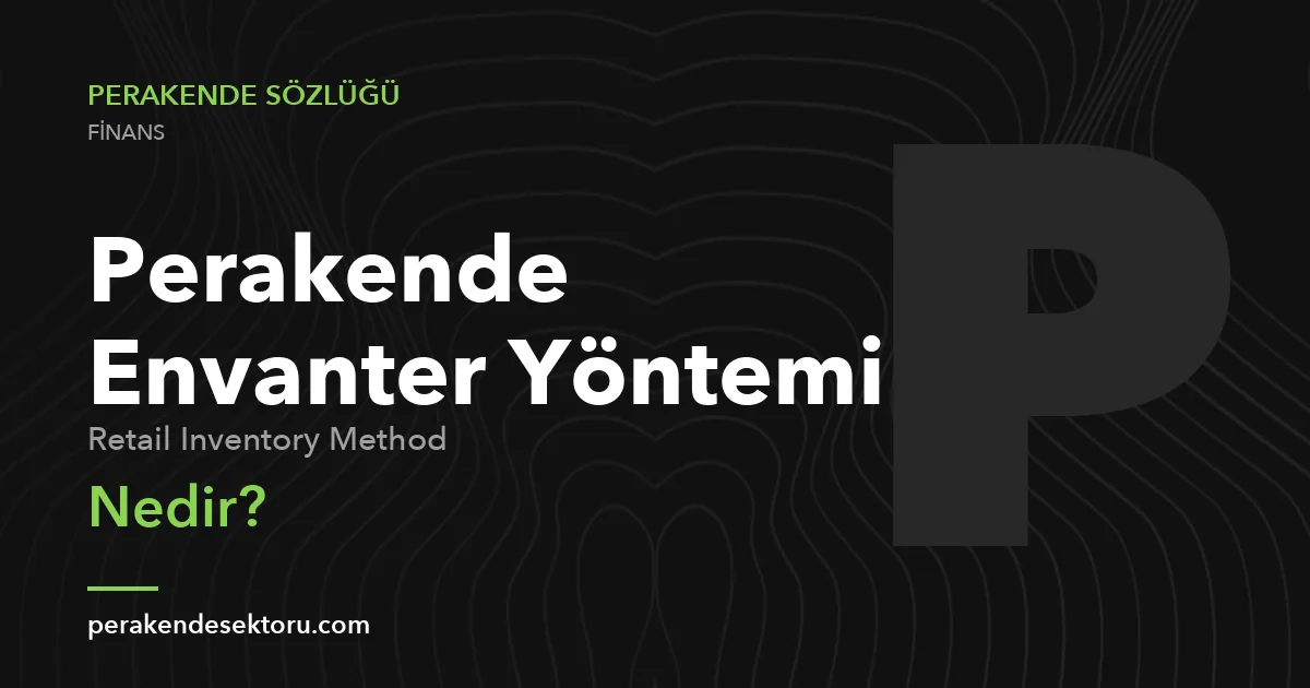 Perakende Envanter Yöntemi (Retail Inventory Method)