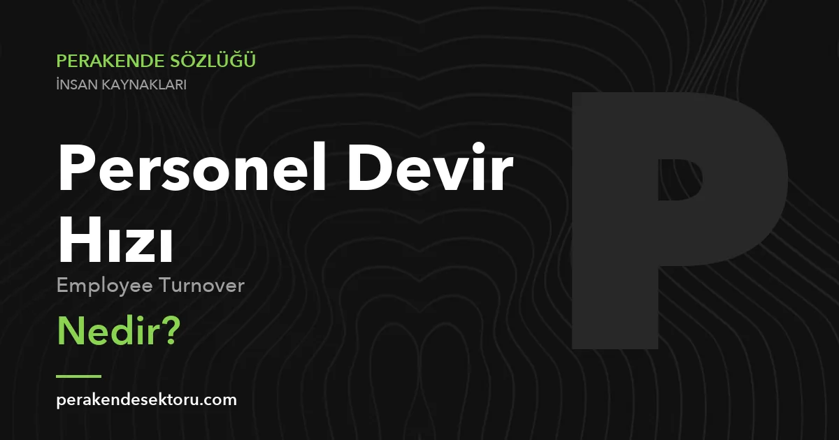 Personel Devir Hızı (Employee Turnover)