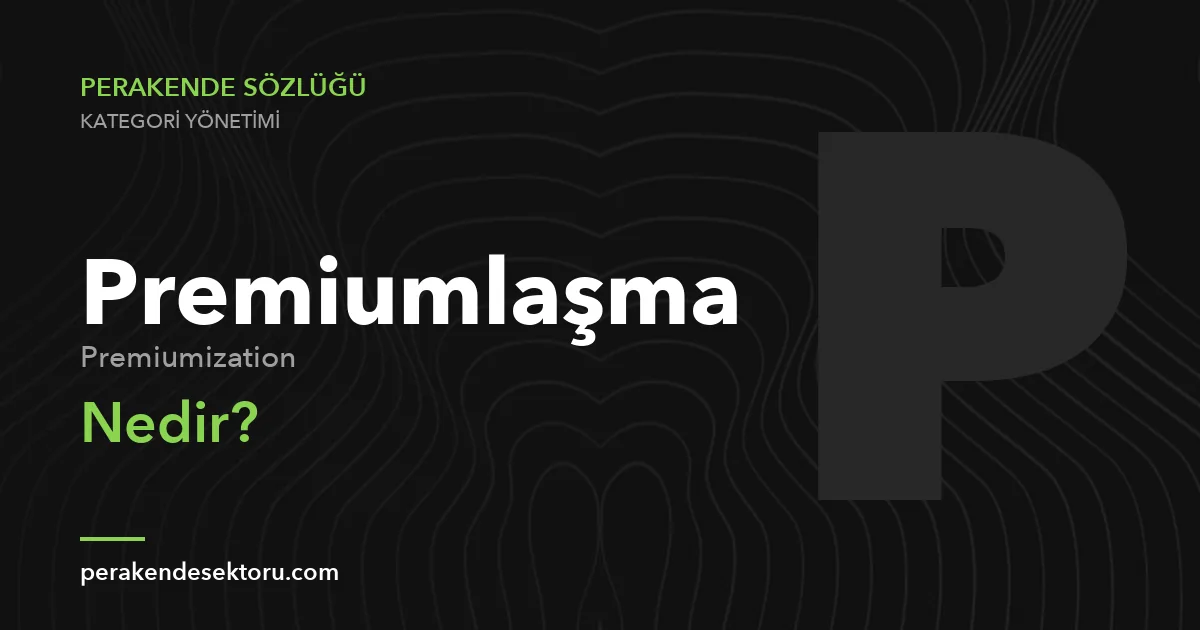 Premiumlaşma (Premiumization)
