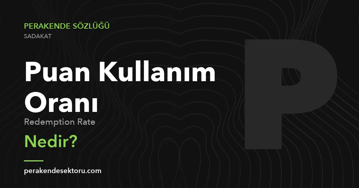 Puan Kullanım Oranı (Redemption Rate)
