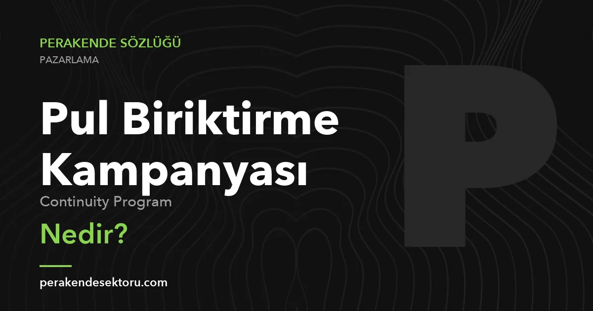 Pul Biriktirme Kampanyası (Continuity Program)