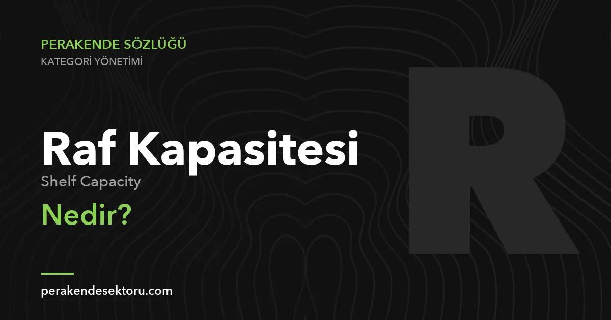 Raf Kapasitesi (Shelf Capacity)