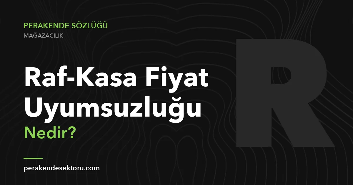 Raf-Kasa Fiyat Uyumsuzluğu