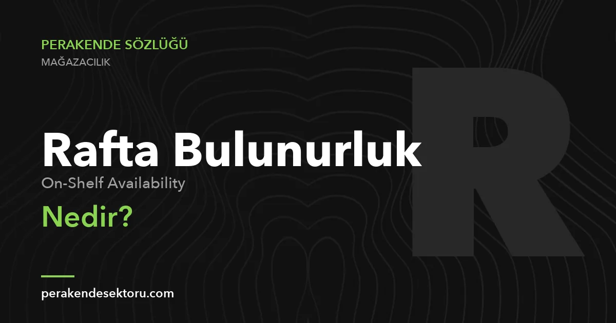 Rafta Bulunurluk (On-Shelf Availability)