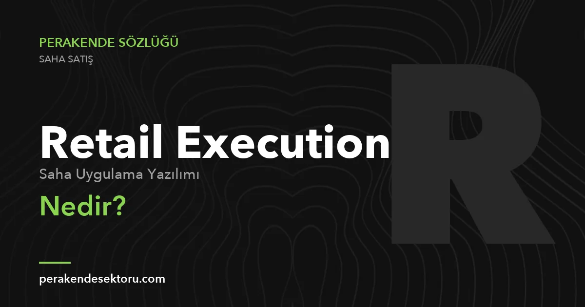 Retail Execution (Saha Uygulama Yazılımı)