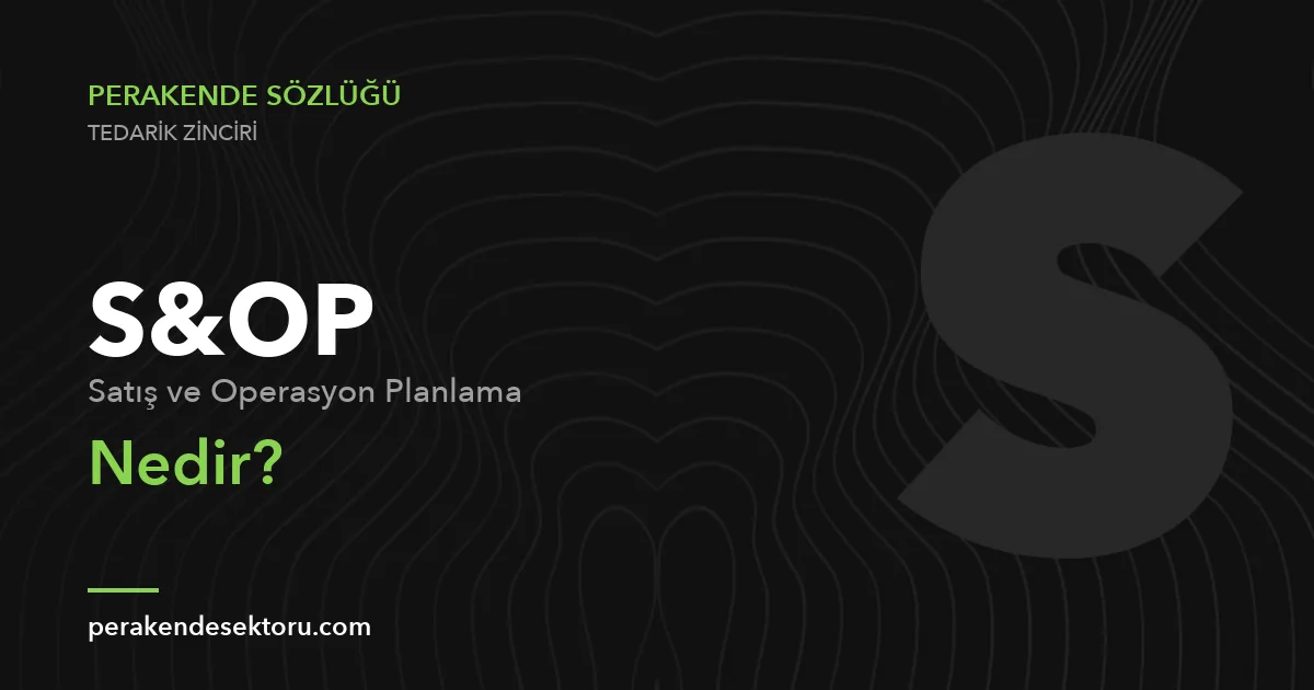 S&OP (Satış ve Operasyon Planlama)