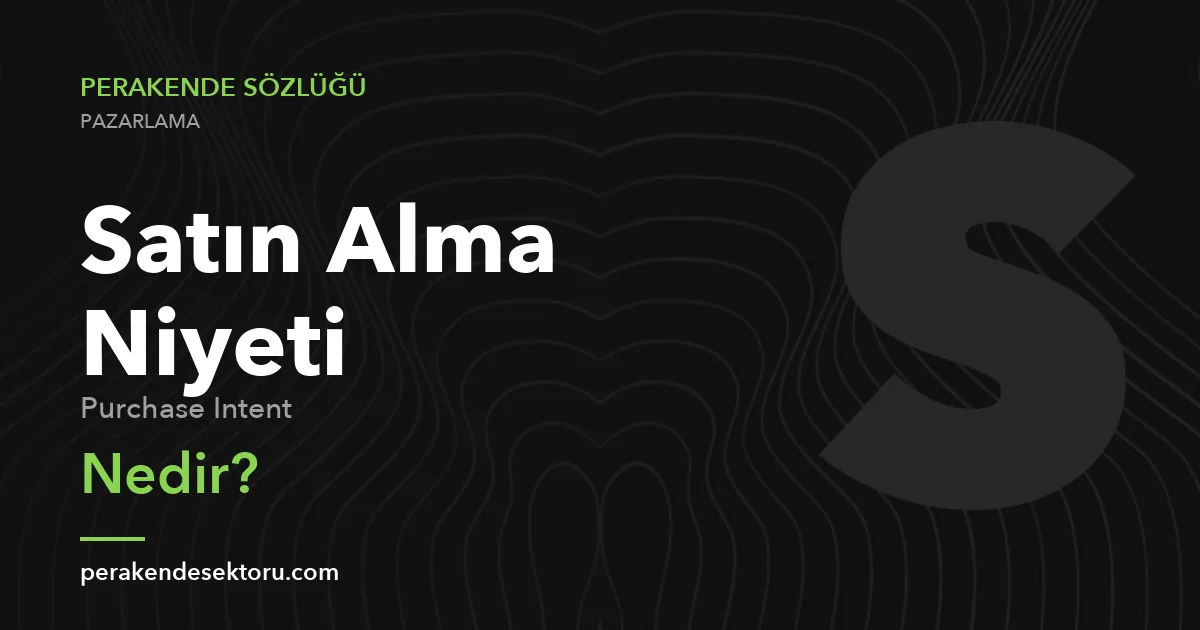 Satın Alma Niyeti (Purchase Intent)