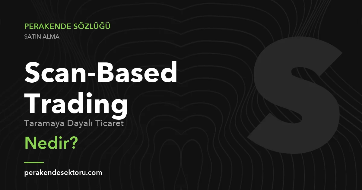 Scan-Based Trading (Taramaya Dayalı Ticaret)