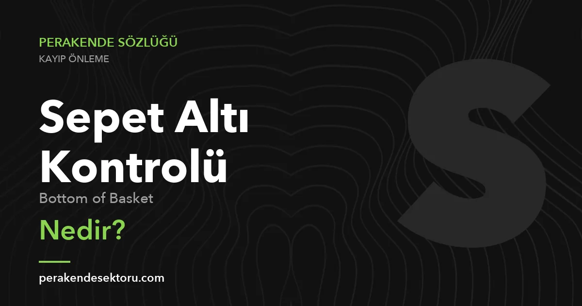 Sepet Altı Kontrolü (Bottom of Basket)