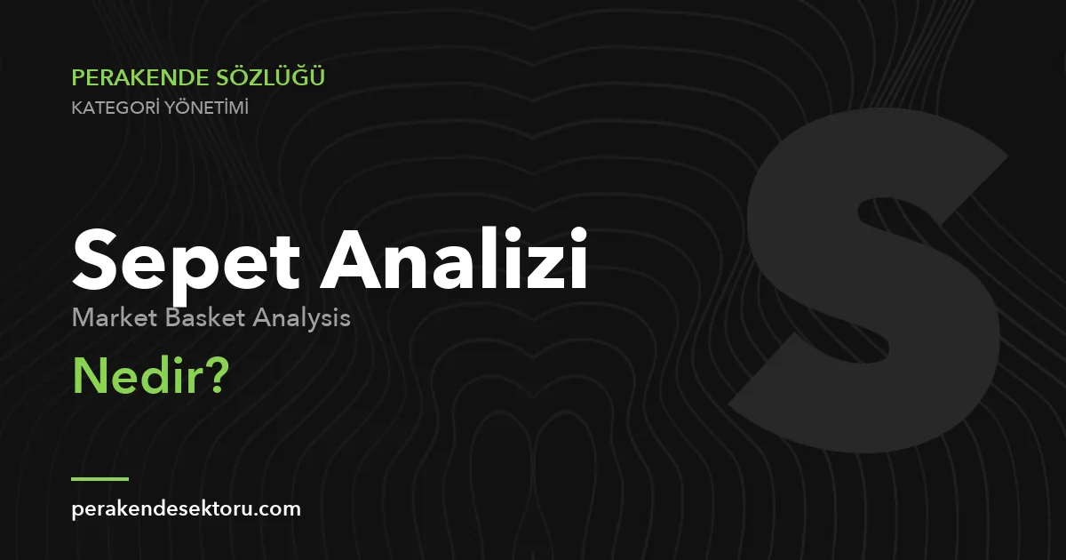 Sepet Analizi (Market Basket Analysis)
