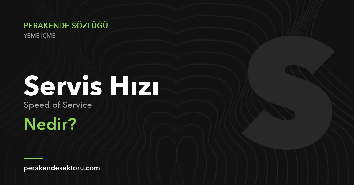Servis Hızı (Speed of Service)