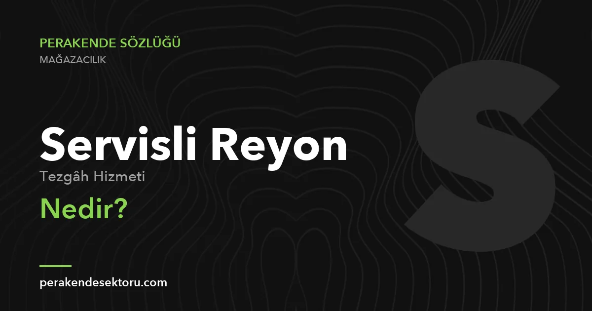 Servisli Reyon (Tezgâh Hizmeti)