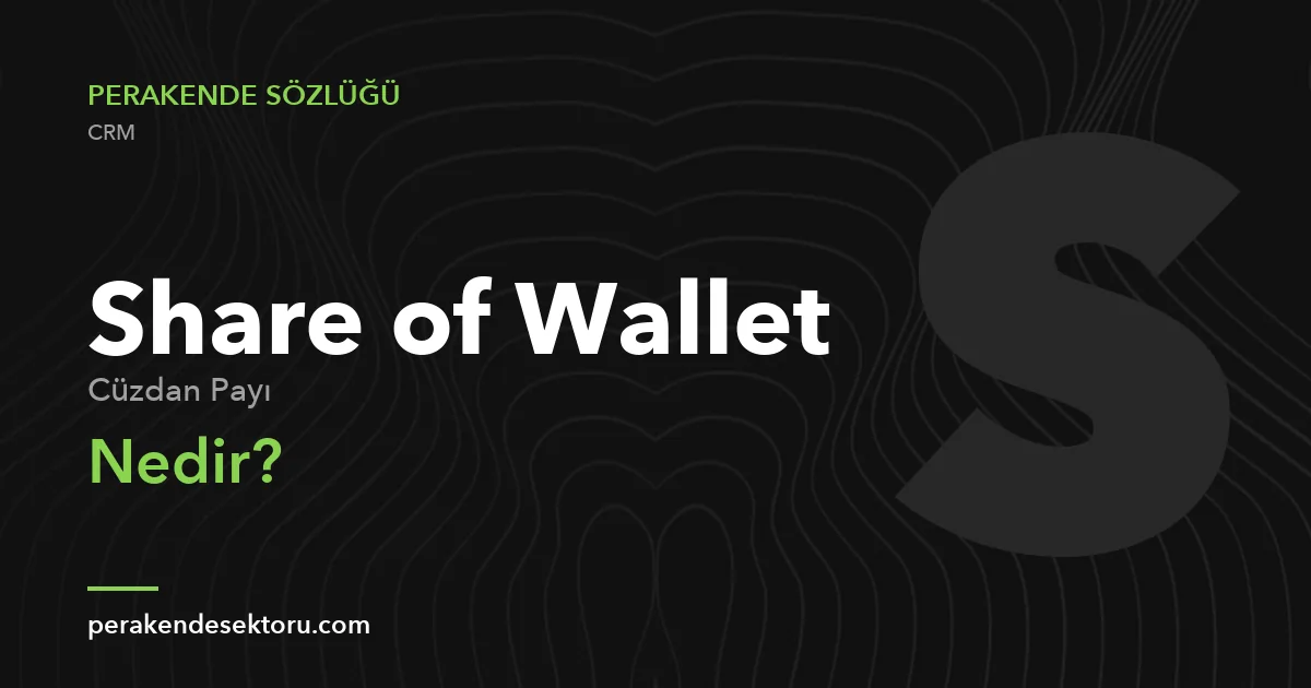 Share of Wallet (Cüzdan Payı)