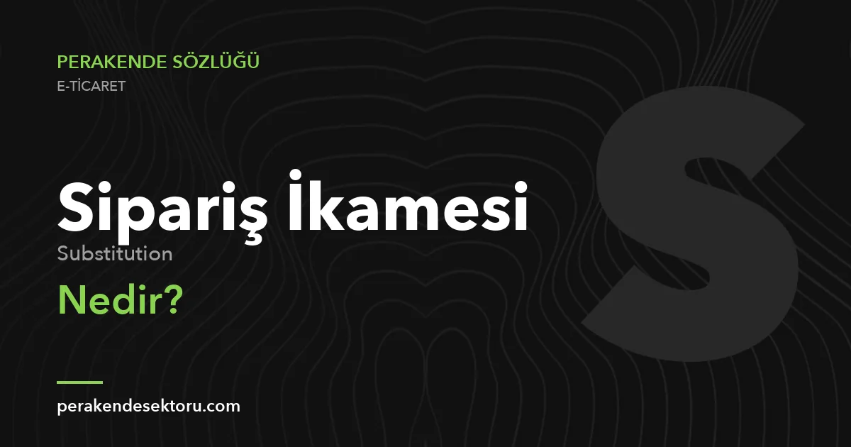 Sipariş İkamesi (Substitution)