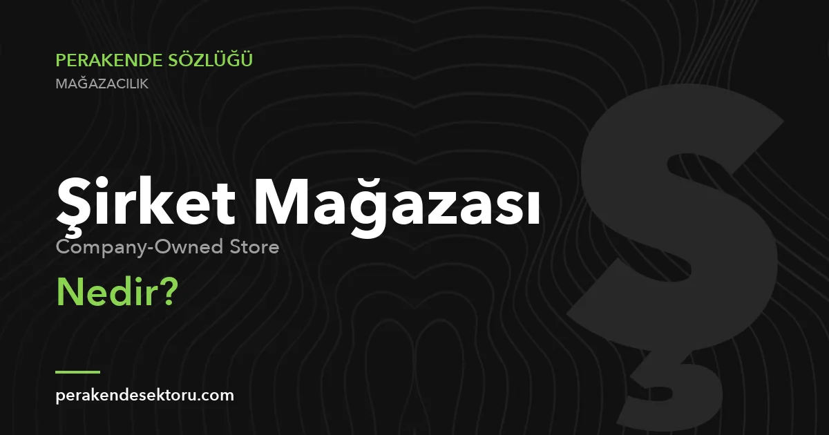 Şirket Mağazası (Company-Owned Store)