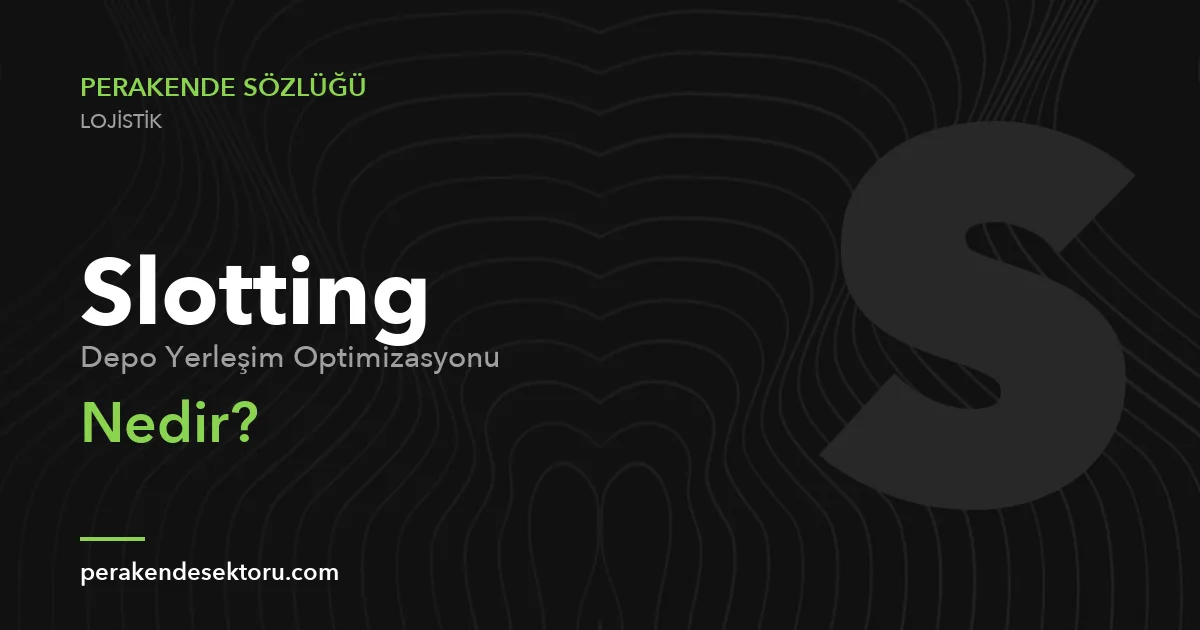 Slotting (Depo Yerleşim Optimizasyonu)