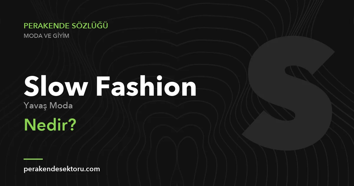 Slow Fashion (Yavaş Moda)