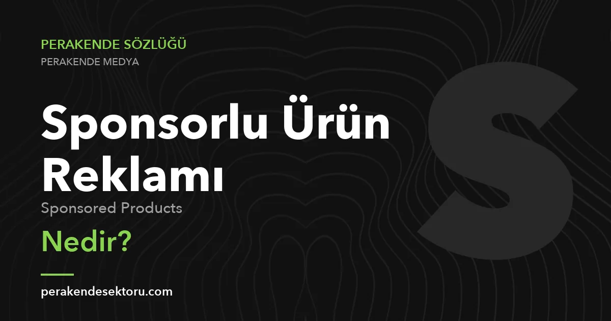 Sponsorlu Ürün Reklamı (Sponsored Products)