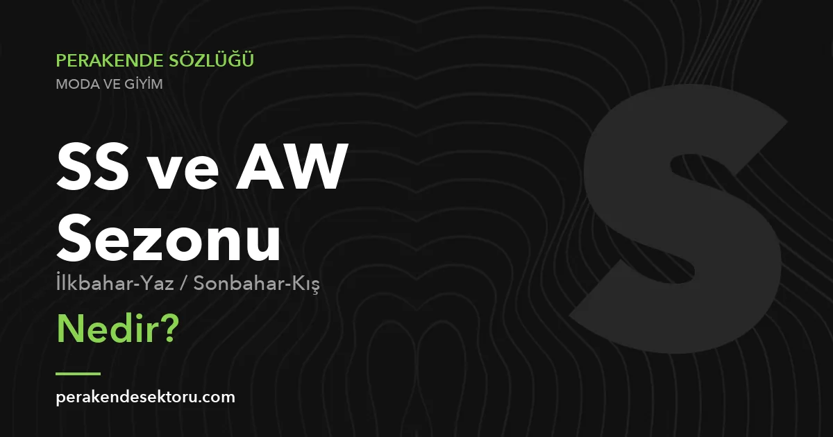 SS ve AW Sezonu (İlkbahar-Yaz / Sonbahar-Kış)